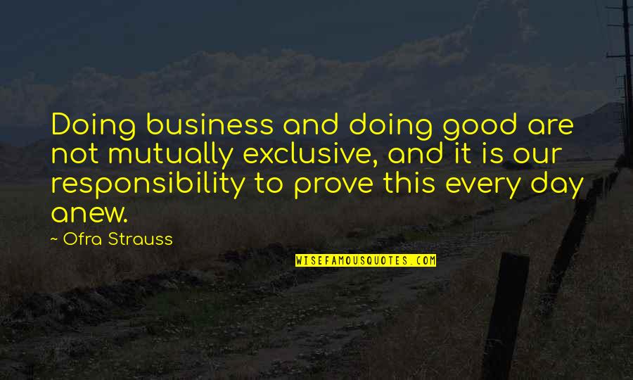 Not A Very Good Day Quotes By Ofra Strauss: Doing business and doing good are not mutually