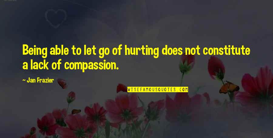 Not Able To Let Go Quotes By Jan Frazier: Being able to let go of hurting does