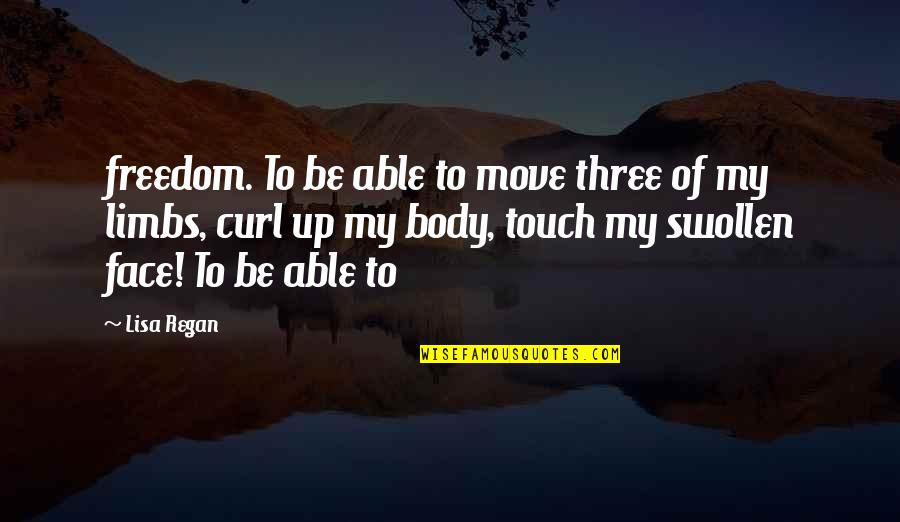 Not Able To Move On Quotes By Lisa Regan: freedom. To be able to move three of