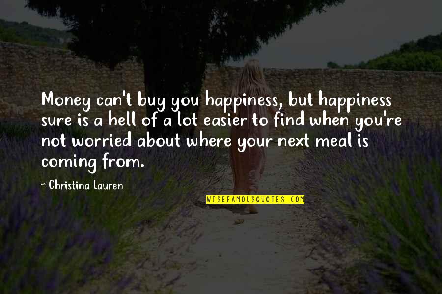 Not About Money Quotes By Christina Lauren: Money can't buy you happiness, but happiness sure