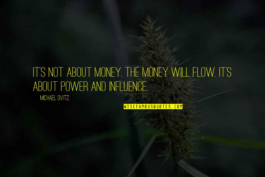 Not About Money Quotes By Michael Ovitz: It's not about money. The money will flow.