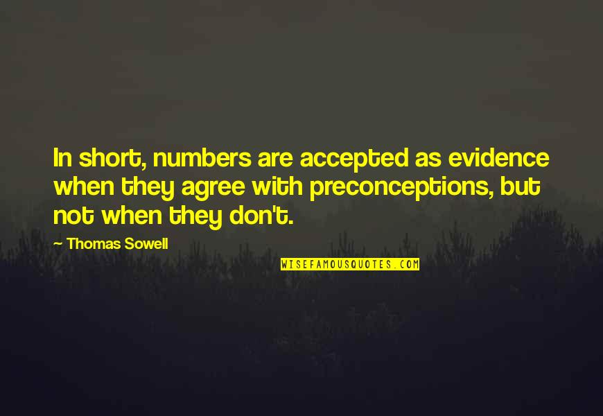 Not Accepted Quotes By Thomas Sowell: In short, numbers are accepted as evidence when