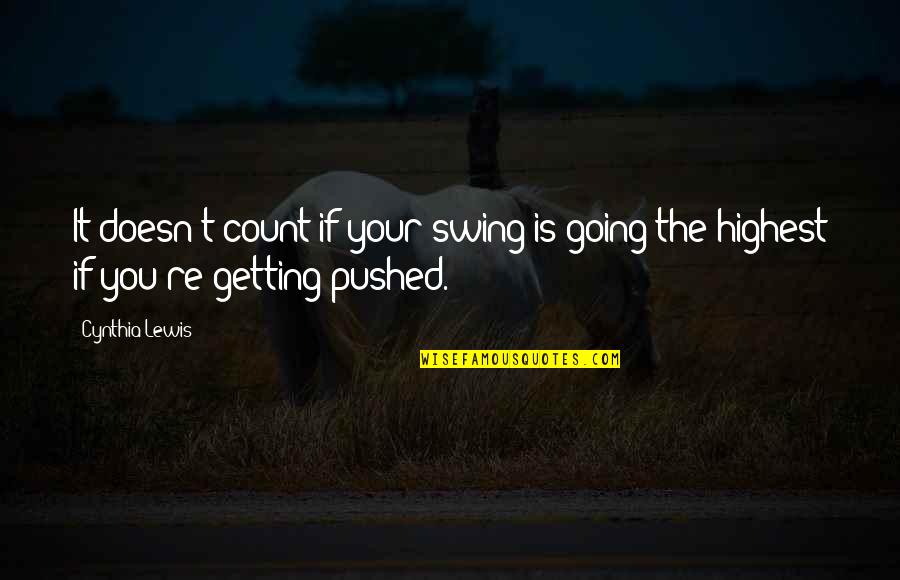 Not Accepting Reality Quotes By Cynthia Lewis: It doesn't count if your swing is going