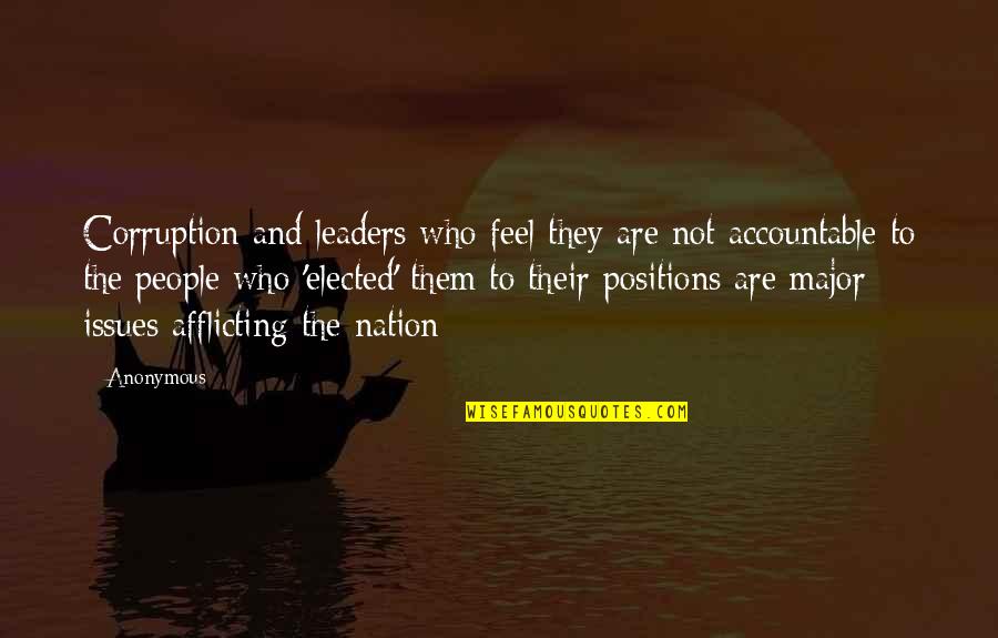 Not Accountable Quotes By Anonymous: Corruption and leaders who feel they are not