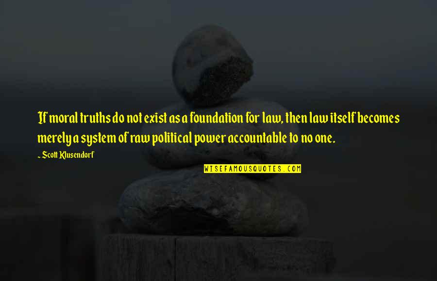 Not Accountable Quotes By Scott Klusendorf: If moral truths do not exist as a