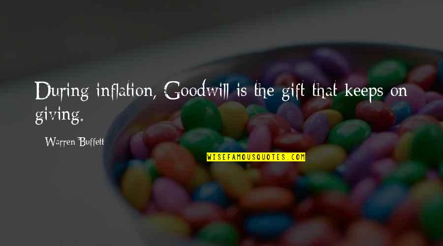 Not Acting Your Age Quotes By Warren Buffett: During inflation, Goodwill is the gift that keeps