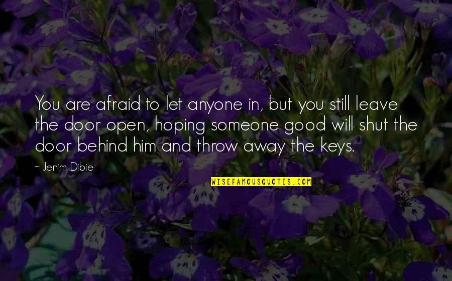 Not Afraid Of Anyone Quotes By Jenim Dibie: You are afraid to let anyone in, but