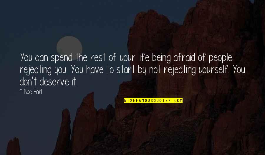 Not Afraid Of Being Quotes By Rae Earl: You can spend the rest of your life