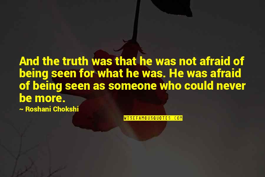 Not Afraid Of Being Quotes By Roshani Chokshi: And the truth was that he was not