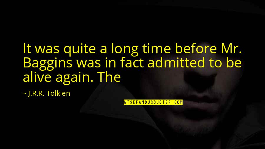 Not Afraid Of Losing Someone Quotes By J.R.R. Tolkien: It was quite a long time before Mr.