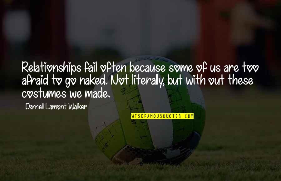 Not Afraid To Fail Quotes By Darnell Lamont Walker: Relationships fail often because some of us are