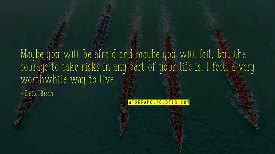 Not Afraid To Fail Quotes By Emile Hirsch: Maybe you will be afraid and maybe you