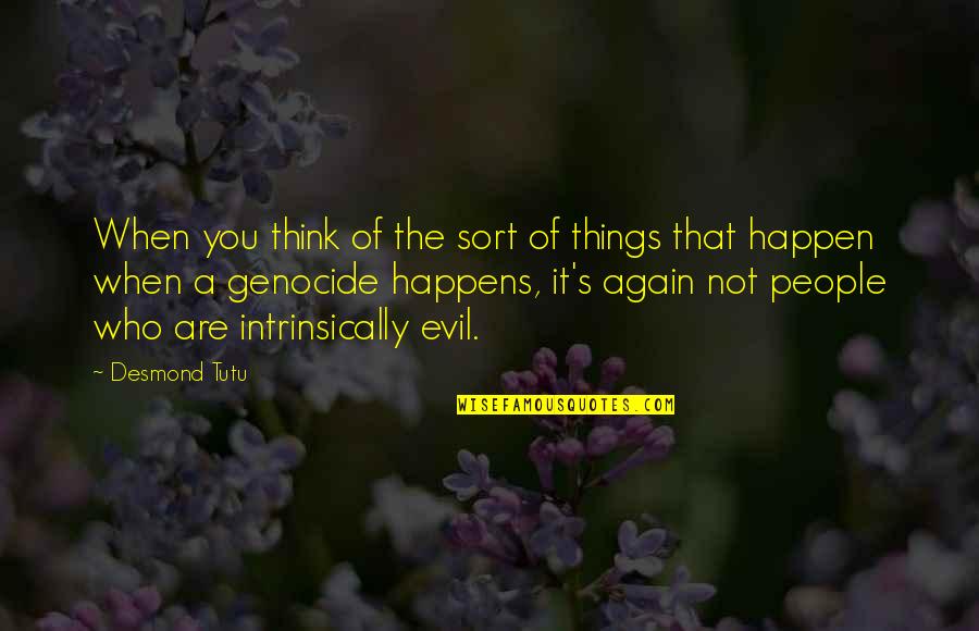Not Again Quotes By Desmond Tutu: When you think of the sort of things