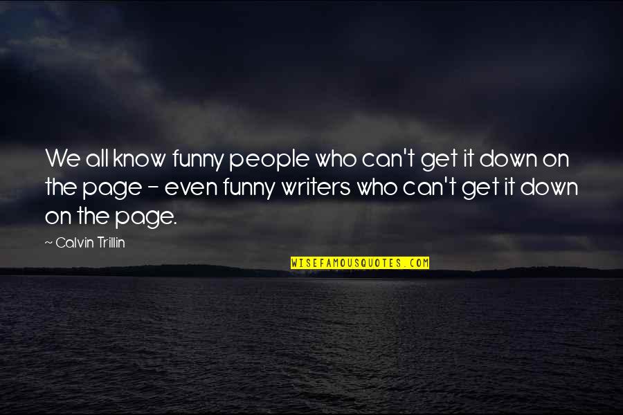 Not Aging Just Upgrading Quotes By Calvin Trillin: We all know funny people who can't get Not Aging Just Upgrading Quotes By Calvin Trillin: We all know funny people who can't get