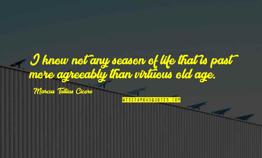Not Aging Quotes By Marcus Tullius Cicero: I know not any season of life that