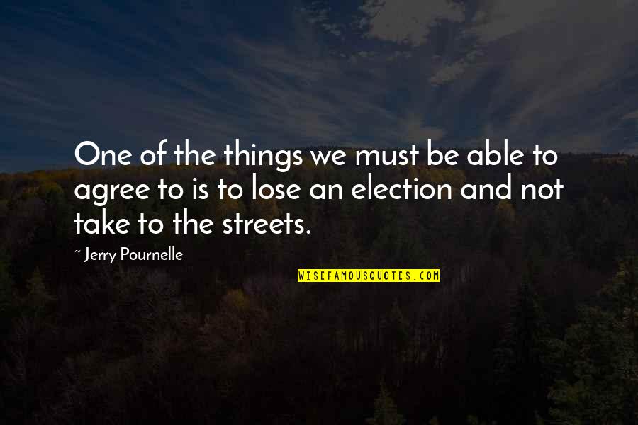 Not Agree Quotes By Jerry Pournelle: One of the things we must be able
