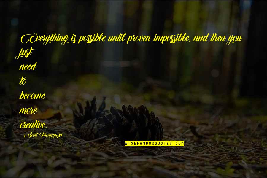 Not All That Glitters Is Gold Quotes By Scott Parazynski: Everything is possible until proven impossible, and then