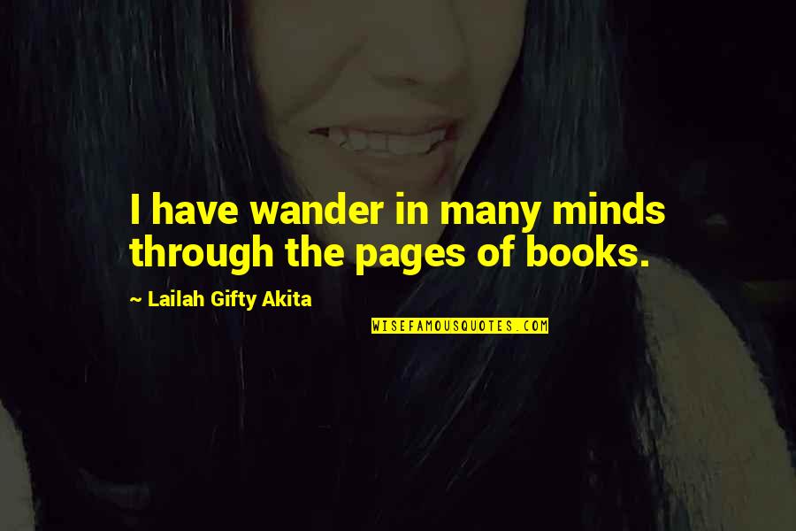 Not All That Wander Quotes By Lailah Gifty Akita: I have wander in many minds through the
