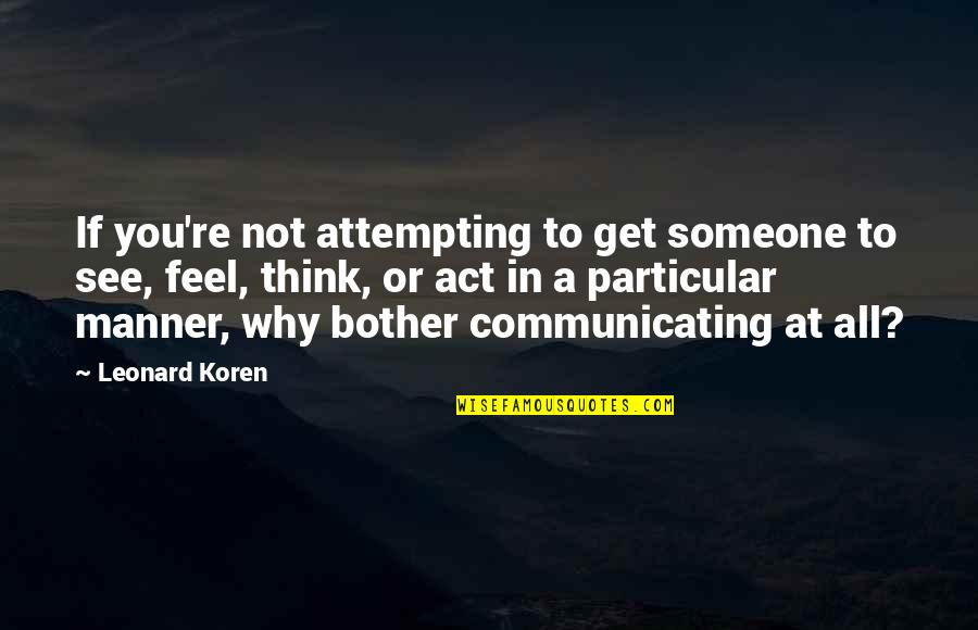 Not All You See Quotes By Leonard Koren: If you're not attempting to get someone to