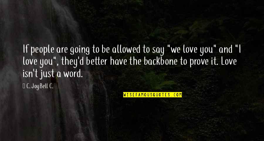 Not Allowed Love Quotes By C. JoyBell C.: If people are going to be allowed to