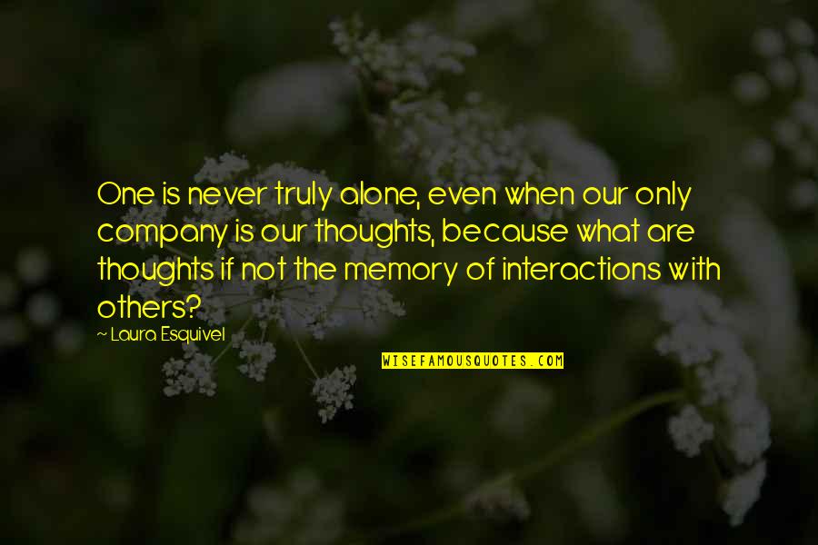 Not Alone Quotes By Laura Esquivel: One is never truly alone, even when our