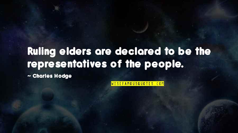 Not Always Being Strong Quotes By Charles Hodge: Ruling elders are declared to be the representatives