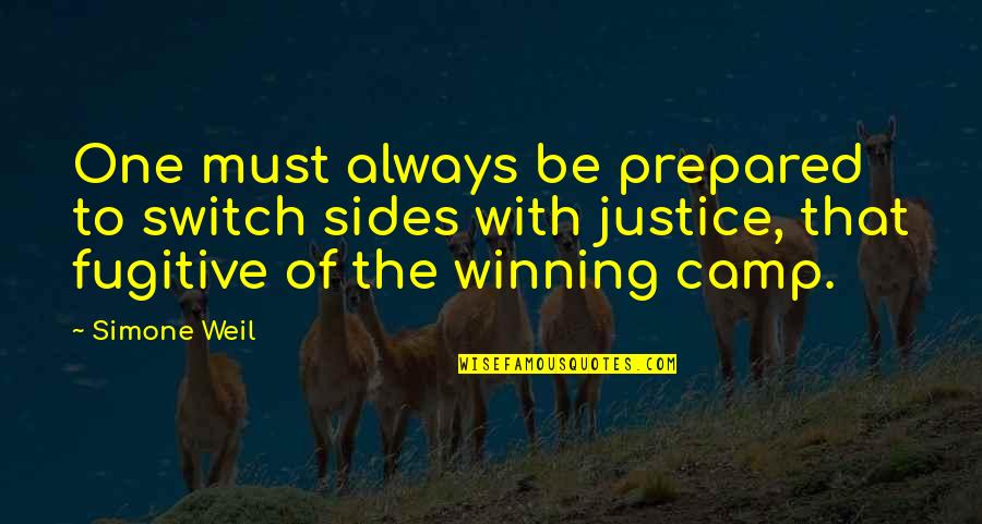 Not Always Winning Quotes By Simone Weil: One must always be prepared to switch sides