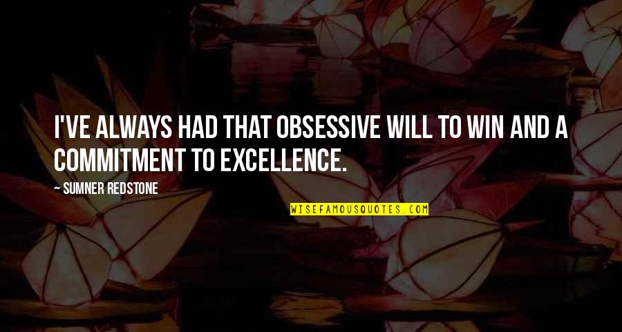 Not Always Winning Quotes By Sumner Redstone: I've always had that obsessive will to win