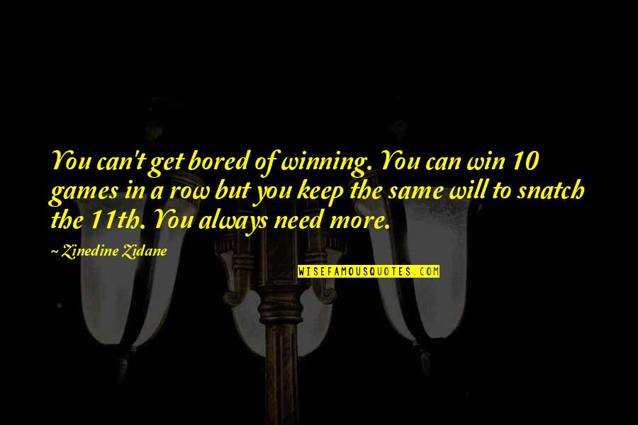 Not Always Winning Quotes By Zinedine Zidane: You can't get bored of winning. You can