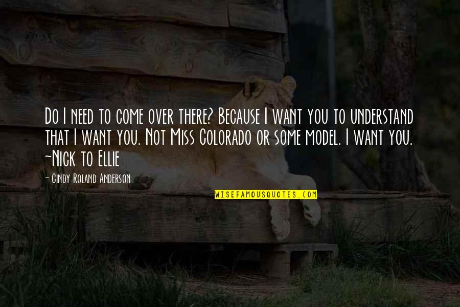 Not An Ordinary Girl Quotes By Cindy Roland Anderson: Do I need to come over there? Because Not An Ordinary Girl Quotes By Cindy Roland Anderson: Do I need to come over there? Because