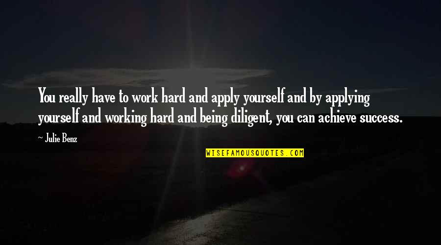 Not Applying Yourself Quotes By Julie Benz: You really have to work hard and apply