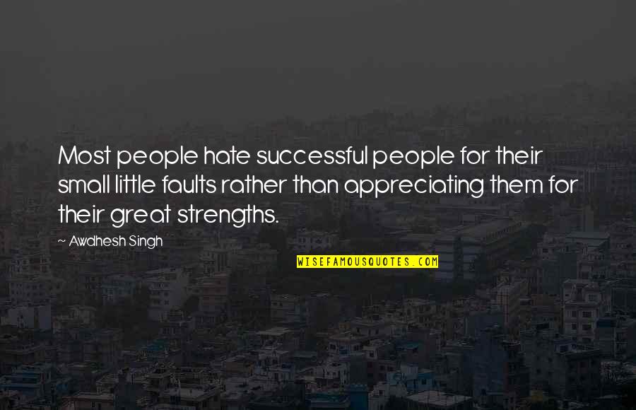 Not Appreciating Quotes By Awdhesh Singh: Most people hate successful people for their small