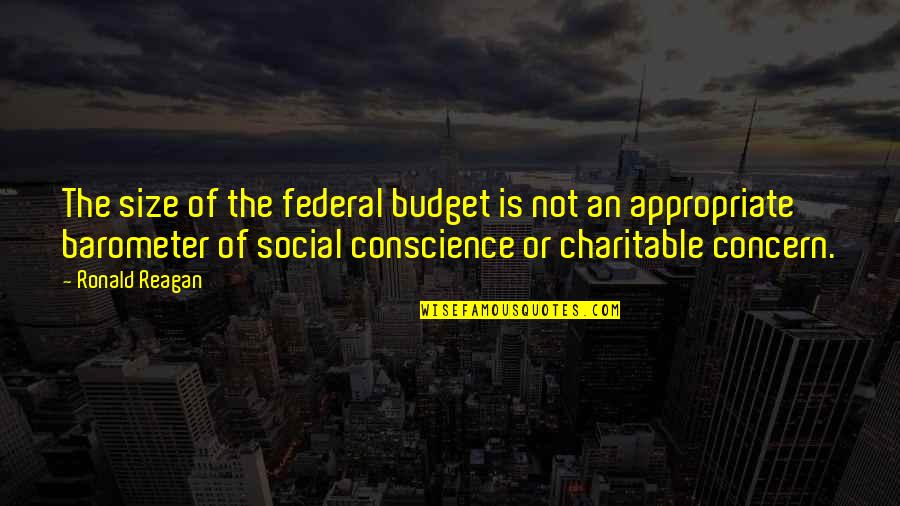 Not Appropriate Quotes By Ronald Reagan: The size of the federal budget is not