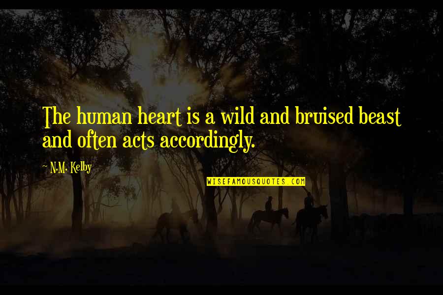 Not Ashamed T Shirts Quotes By N.M. Kelby: The human heart is a wild and bruised