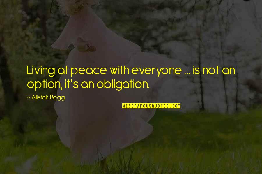 Not At Peace Quotes By Alistair Begg: Living at peace with everyone ... is not