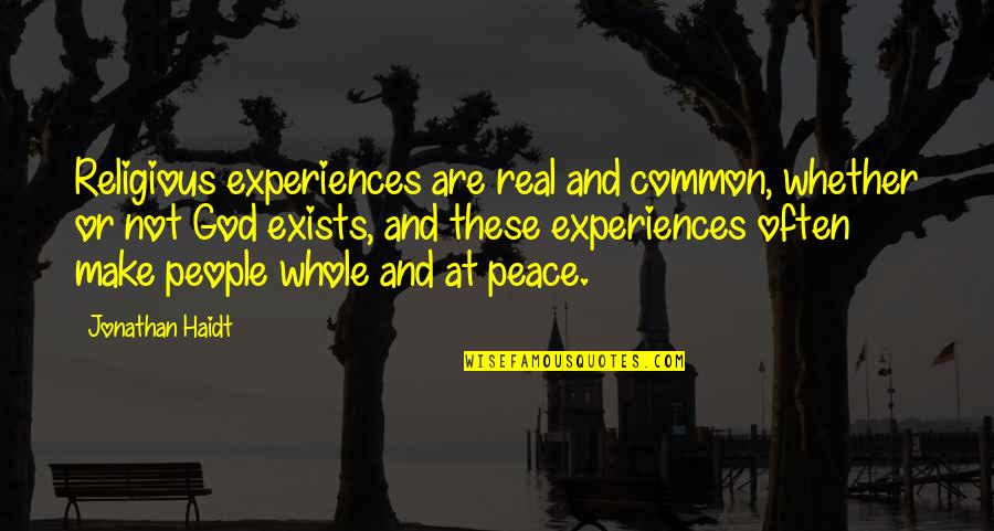 Not At Peace Quotes By Jonathan Haidt: Religious experiences are real and common, whether or