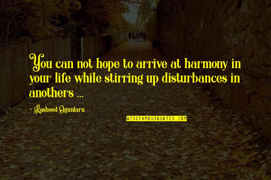 Not At Peace Quotes By Rasheed Ogunlaru: You can not hope to arrive at harmony