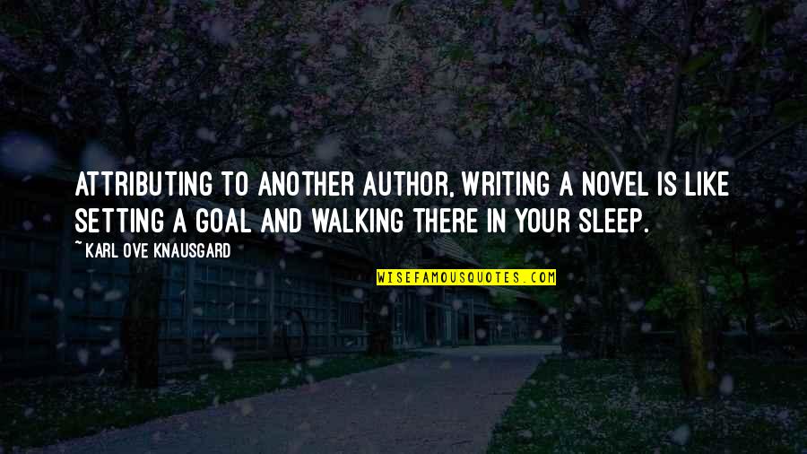 Not Attributing Quotes By Karl Ove Knausgard: Attributing to another author, Writing a novel is