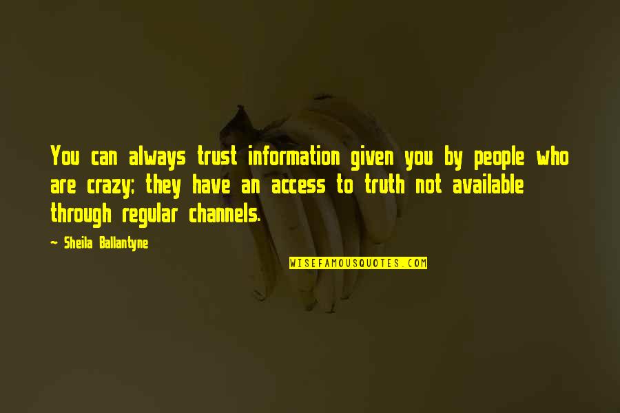 Not Available Quotes By Sheila Ballantyne: You can always trust information given you by