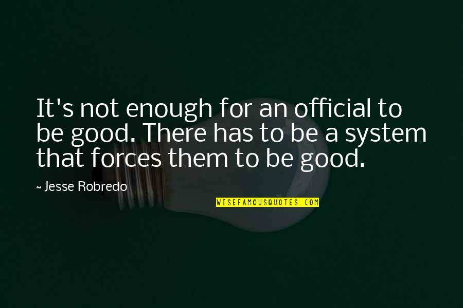 Not Be Good Enough Quotes By Jesse Robredo: It's not enough for an official to be