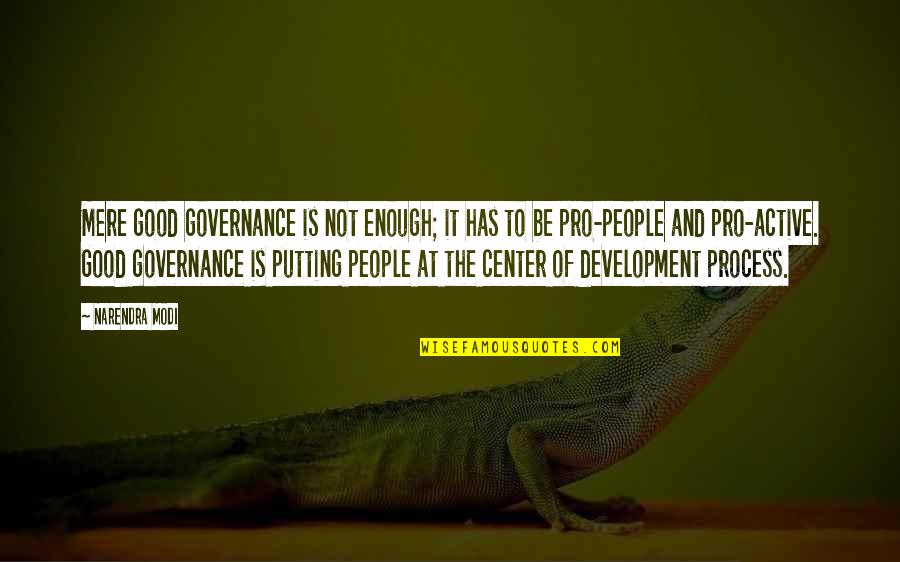 Not Be Good Enough Quotes By Narendra Modi: Mere good governance is not enough; it has