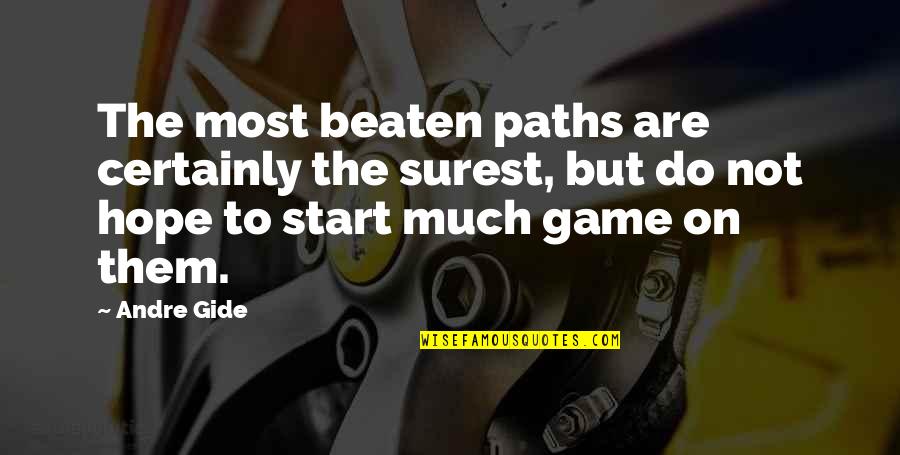 Not Beaten Quotes By Andre Gide: The most beaten paths are certainly the surest, Not Beaten Quotes By Andre Gide: The most beaten paths are certainly the surest,