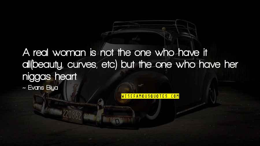 Not Beauty But Quotes By Evans Biya: A real woman is not the one who