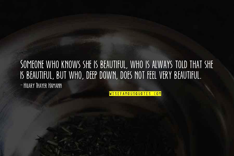 Not Beauty But Quotes By Hilary Thayer Hamann: Someone who knows she is beautiful, who is