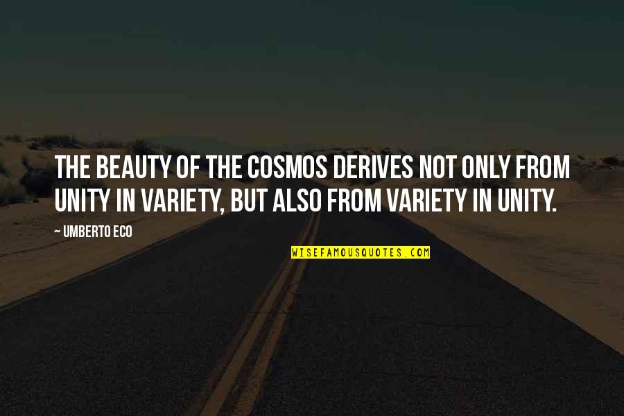 Not Beauty But Quotes By Umberto Eco: The beauty of the cosmos derives not only