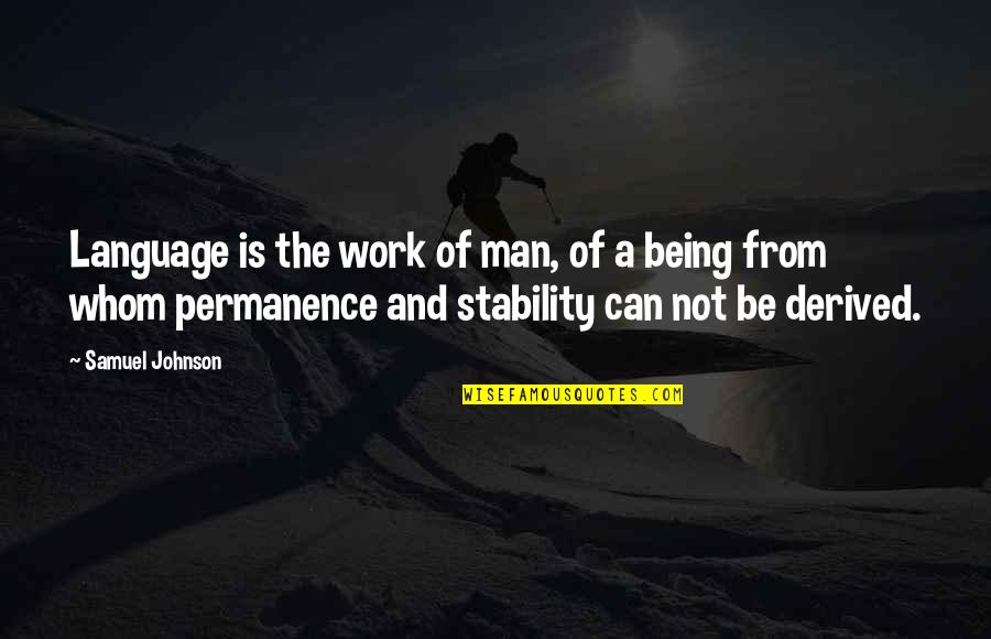 Not Being A Man Quotes By Samuel Johnson: Language is the work of man, of a
