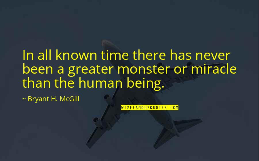 Not Being A Monster Quotes By Bryant H. McGill: In all known time there has never been