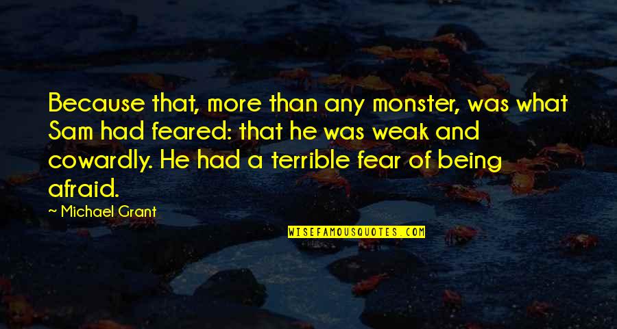 Not Being A Monster Quotes By Michael Grant: Because that, more than any monster, was what Not Being A Monster Quotes By Michael Grant: Because that, more than any monster, was what