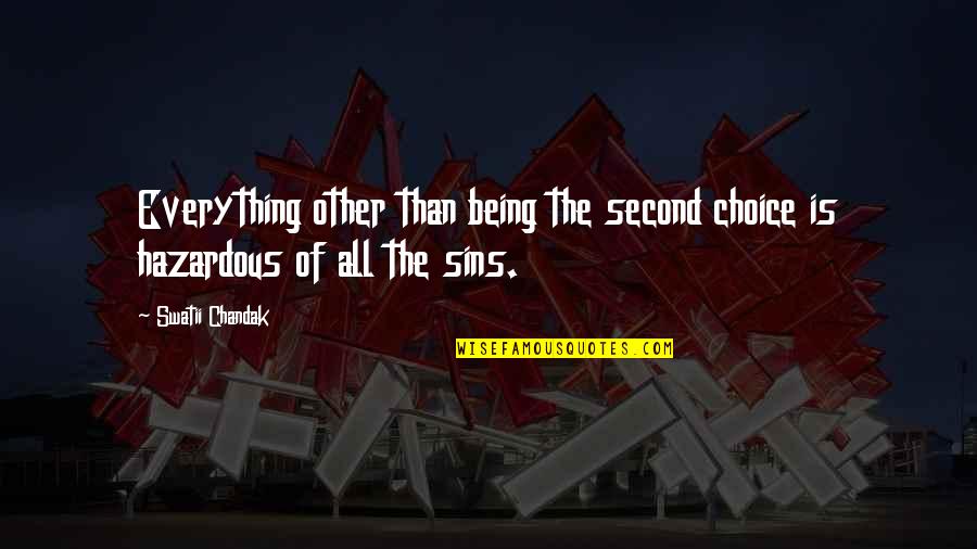 Not Being A Second Choice Quotes By Swatii Chandak: Everything other than being the second choice is