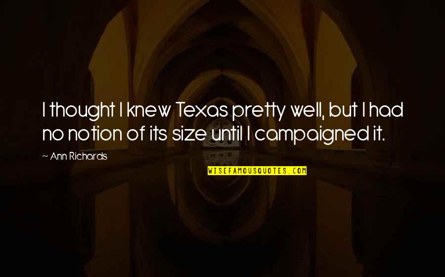 Not Being Able To Be With Someone Because Of Distance Quotes By Ann Richards: I thought I knew Texas pretty well, but